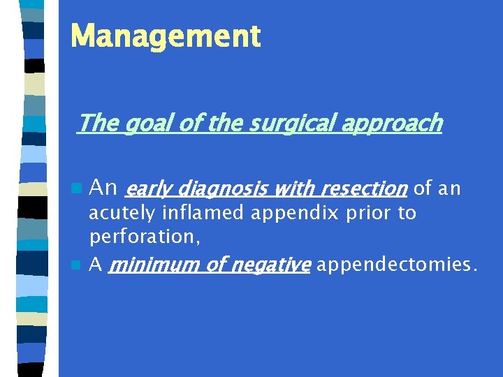 Management The goal of the surgical approach n An early diagnosis with resection of