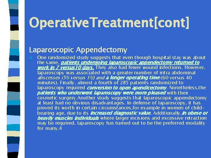 Operative. Treatment[cont] Laparoscopic Appendectomy n One randomized study suggests that even though hospital stay