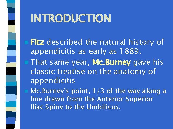 INTRODUCTION n Fitz described the natural history of appendicitis as early as 1889. n