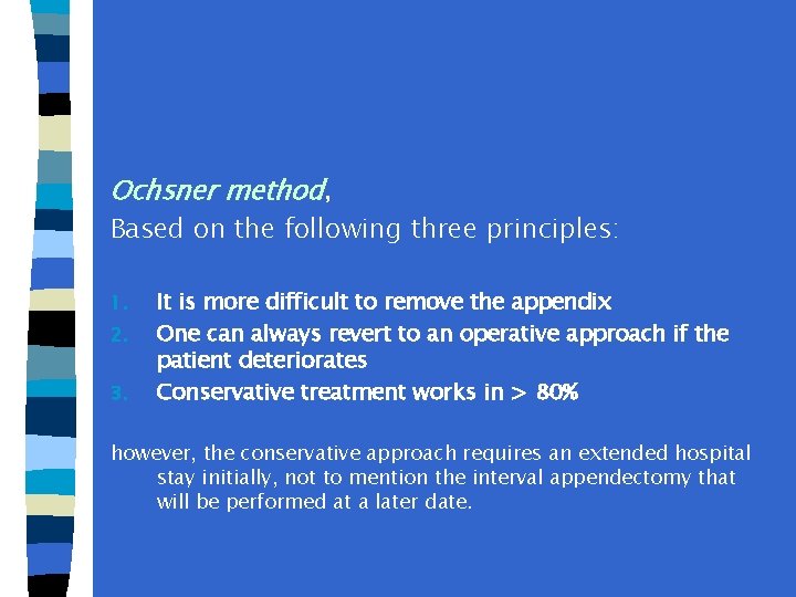 Ochsner method, Based on the following three principles: 1. 2. 3. It is more