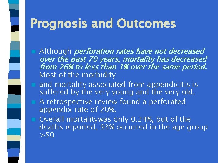 Prognosis and Outcomes n Although perforation rates have not decreased over the past 70