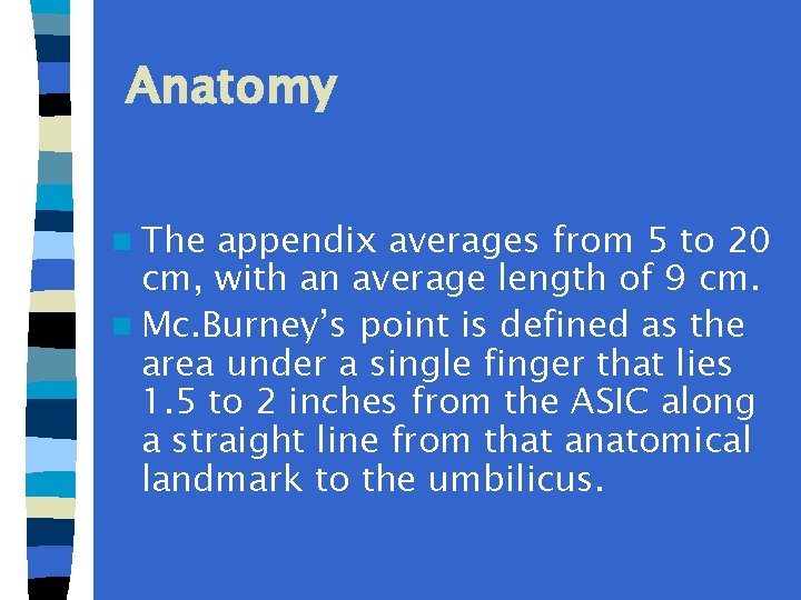 Anatomy n The appendix averages from 5 to 20 cm, with an average length