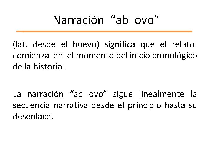 Narración “ab ovo” (lat. desde el huevo) significa que el relato comienza en el