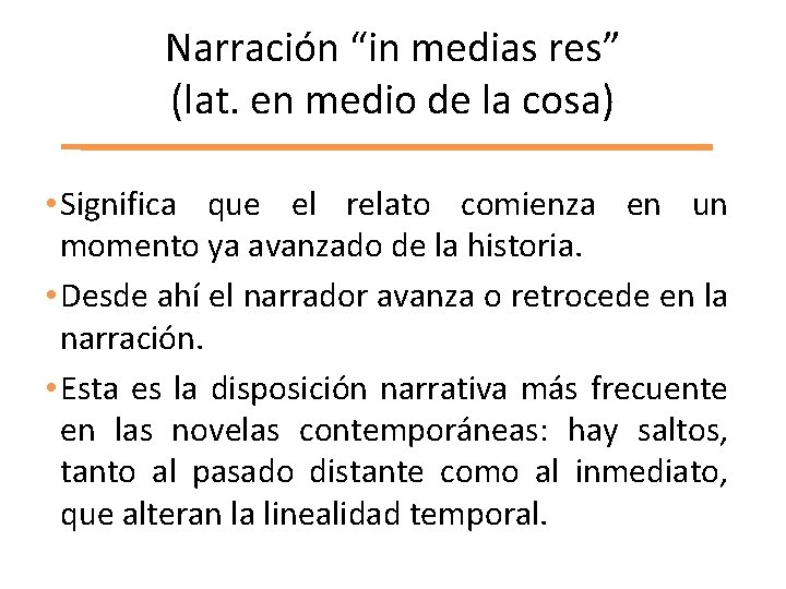 Narración “in medias res” (lat. en medio de la cosa) • Significa que el