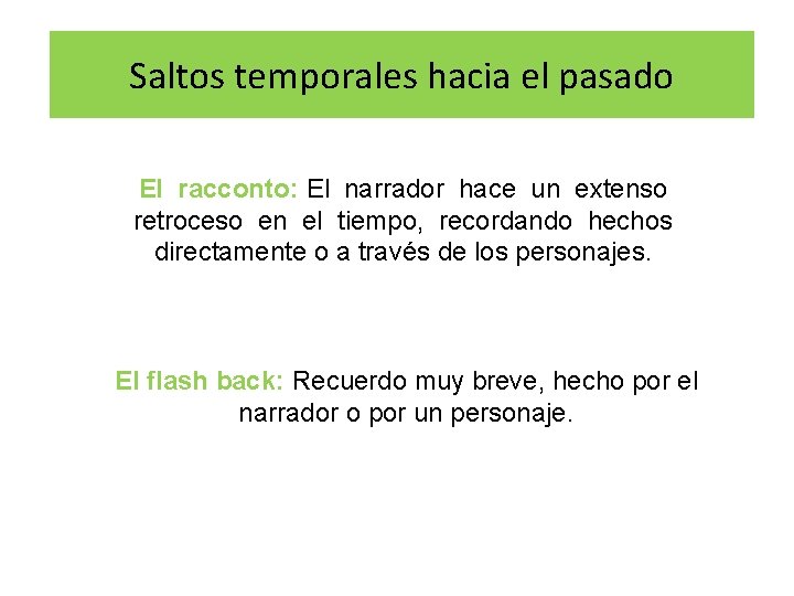Saltos temporales hacia el pasado El racconto: El narrador hace un extenso retroceso en