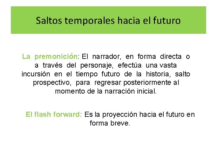 Saltos temporales hacia el futuro La premonición: El narrador, en forma directa o a