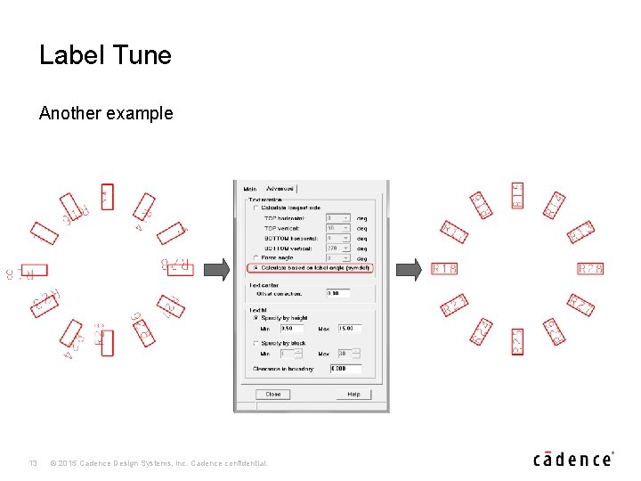 Label Tune Another example 13 © 2015 Cadence Design Systems, Inc. Cadence confidential. 