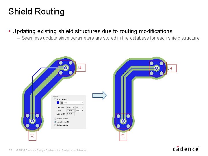 Shield Routing • Updating existing shield structures due to routing modifications – Seamless update