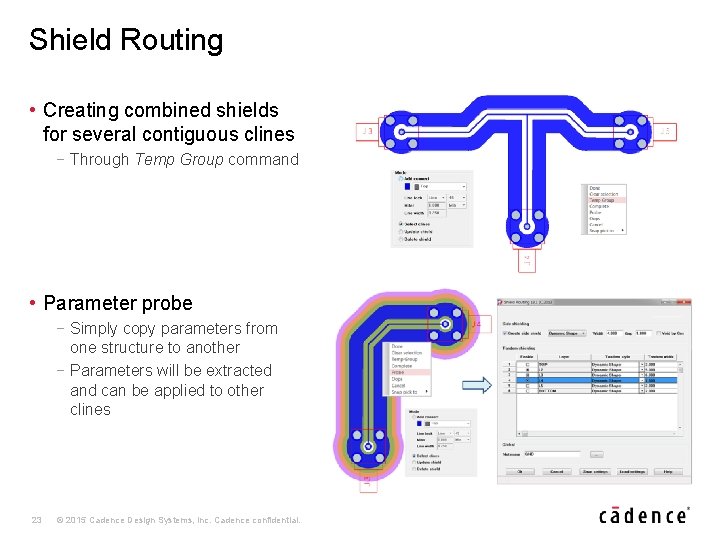 Shield Routing • Creating combined shields for several contiguous clines − Through Temp Group