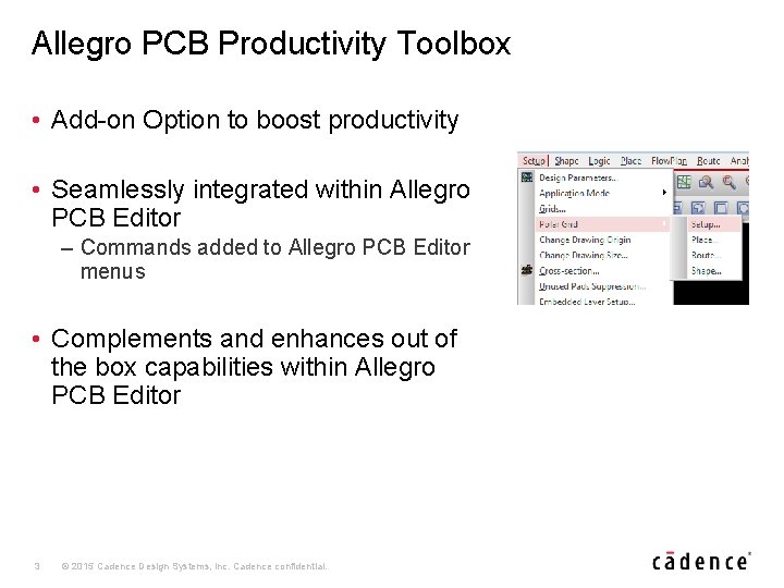 Allegro PCB Productivity Toolbox • Add-on Option to boost productivity • Seamlessly integrated within