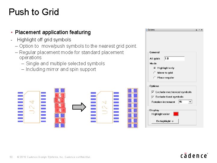 Push to Grid • Placement application featuring - Highlight off grid symbols – Option