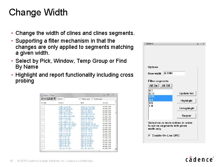 Change Width • Change the width of clines and clines segments. • Supporting a