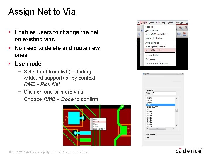 Assign Net to Via • Enables users to change the net on existing vias