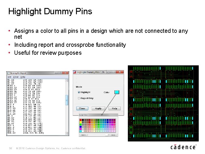 Highlight Dummy Pins • Assigns a color to all pins in a design which