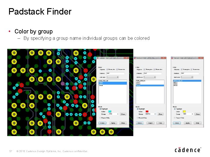 Padstack Finder • Color by group – By specifying a group name individual groups
