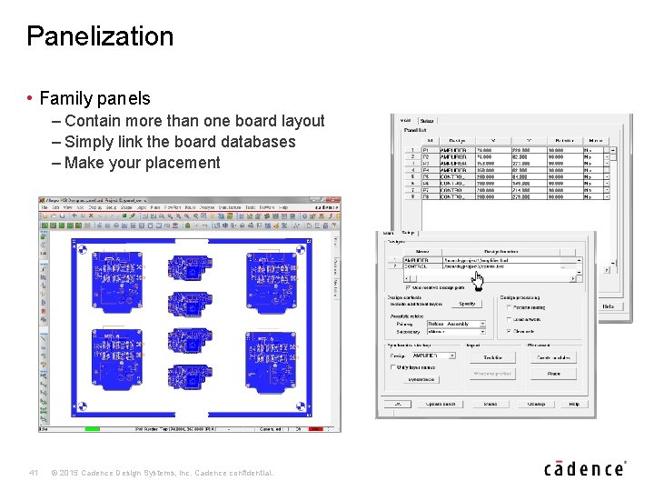 Panelization • Family panels – Contain more than one board layout – Simply link
