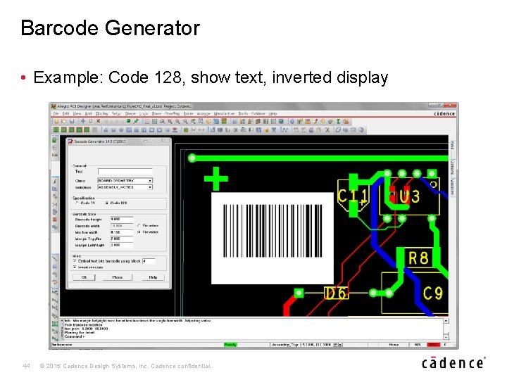 Barcode Generator • Example: Code 128, show text, inverted display 44 © 2015 Cadence