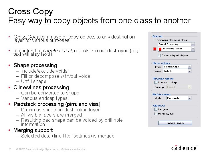 Cross Copy Easy way to copy objects from one class to another • Cross