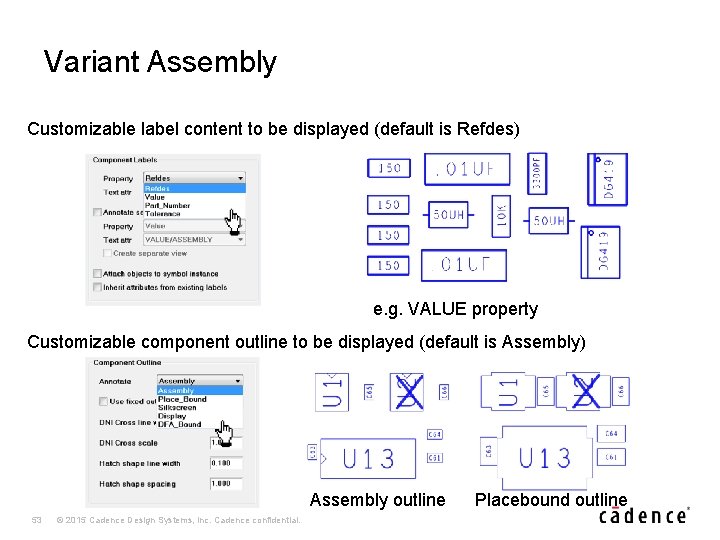 Variant Assembly Customizable label content to be displayed (default is Refdes) e. g. VALUE