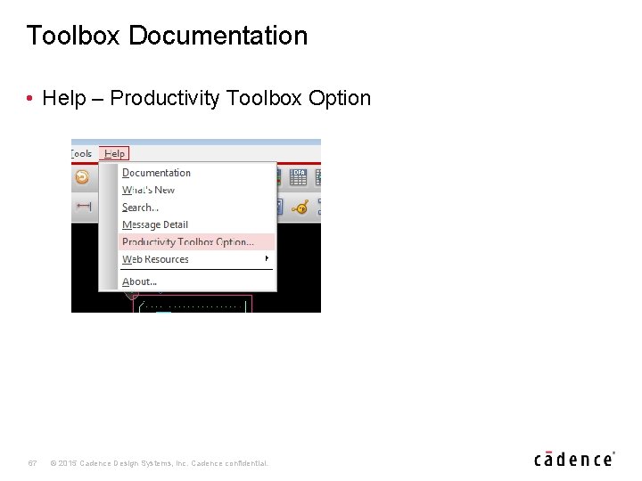 Toolbox Documentation • Help – Productivity Toolbox Option 67 © 2015 Cadence Design Systems,
