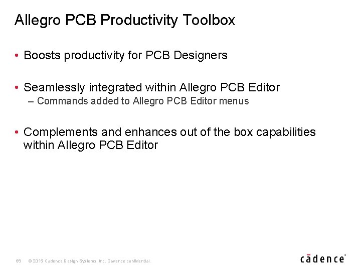 Allegro PCB Productivity Toolbox • Boosts productivity for PCB Designers • Seamlessly integrated within