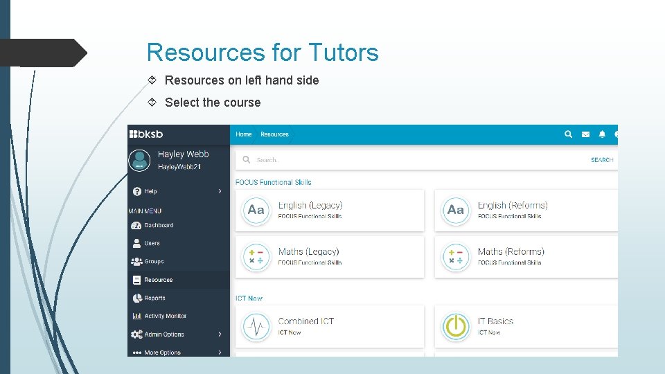 Resources for Tutors Resources on left hand side Select the course 