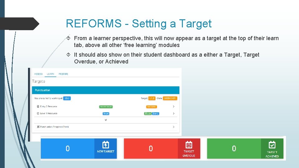 REFORMS - Setting a Target From a learner perspective, this will now appear as