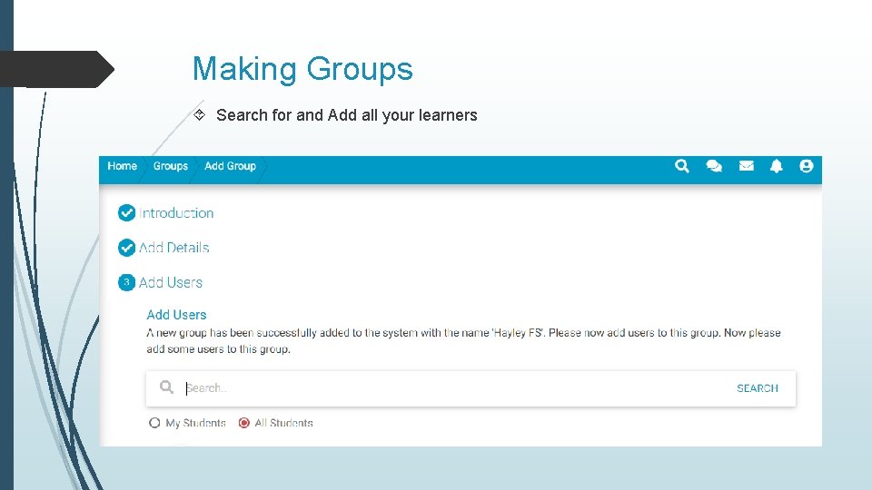 Making Groups Search for and Add all your learners 
