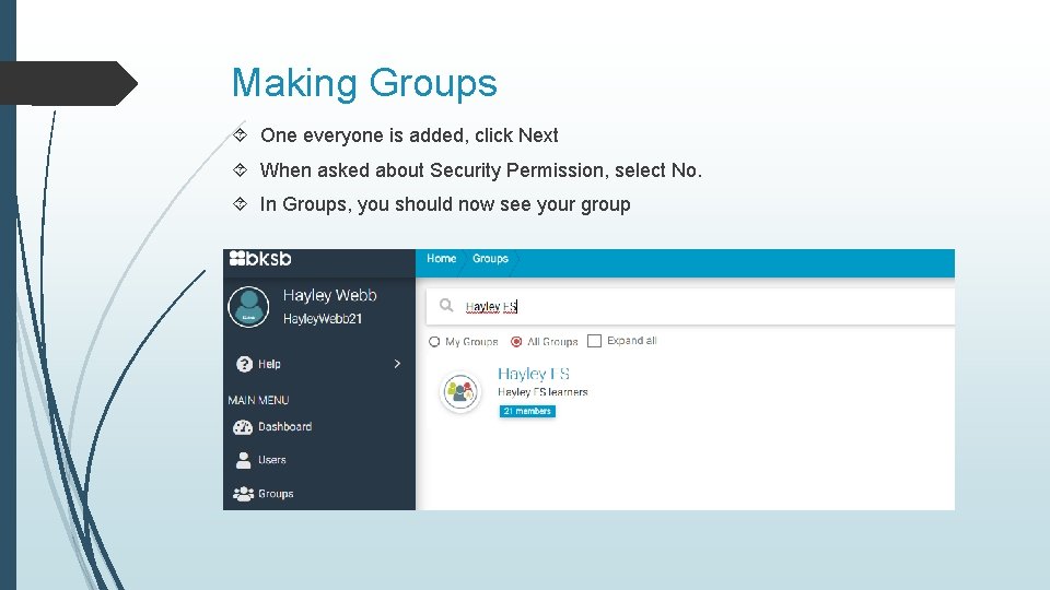 Making Groups One everyone is added, click Next When asked about Security Permission, select