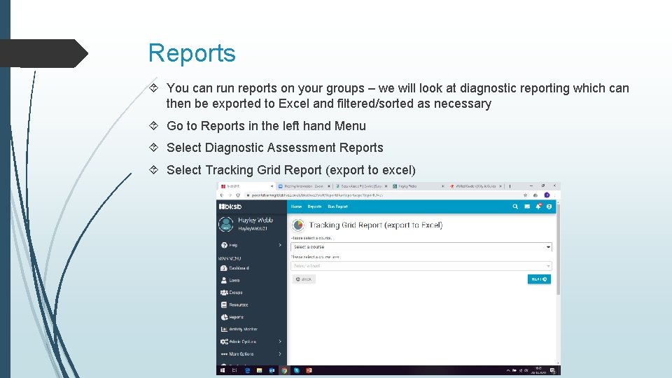 Reports You can run reports on your groups – we will look at diagnostic