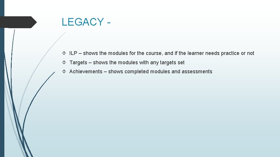 LEGACY ILP – shows the modules for the course, and if the learner needs