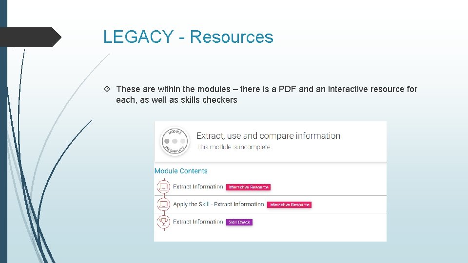 LEGACY - Resources These are within the modules – there is a PDF and