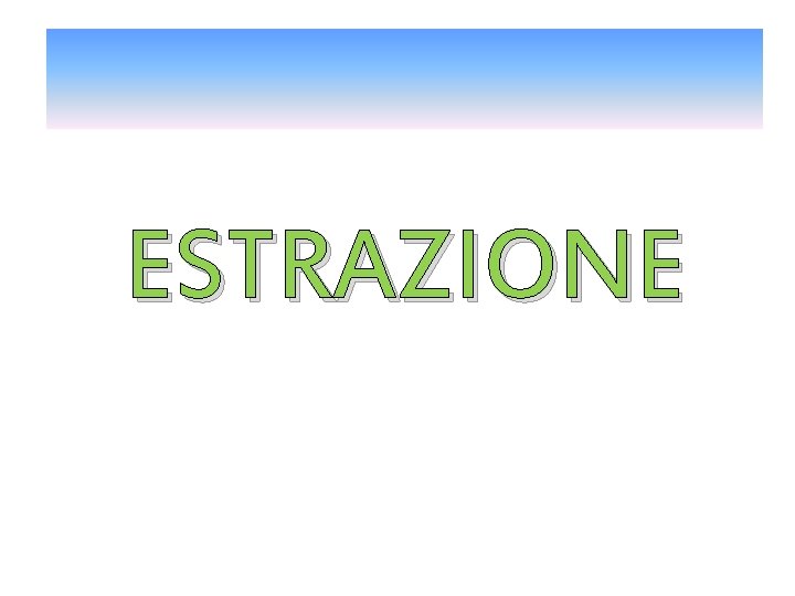 ESTRAZIONE 