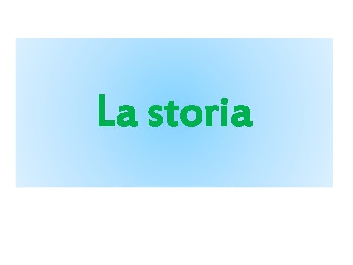 La storia 