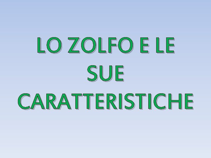 LO ZOLFO E LE SUE CARATTERISTICHE 
