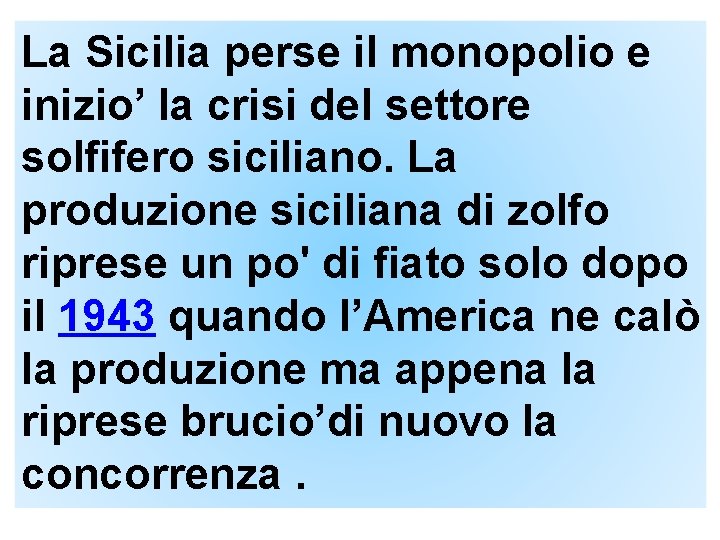 La Sicilia perse il monopolio e inizio’ la crisi del settore solfifero siciliano. La