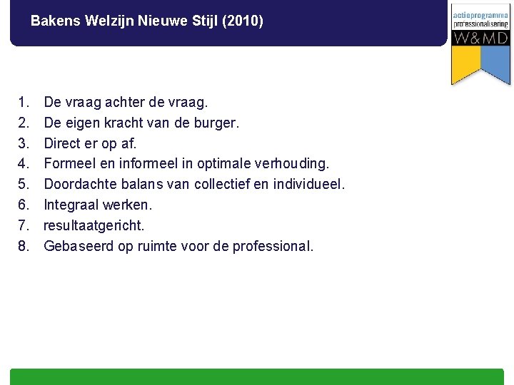 Bakens Welzijn Nieuwe Stijl (2010) 1. 2. 3. 4. 5. 6. 7. 8. De