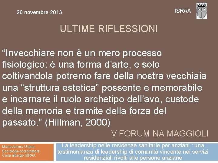 ISRAA 20 novembre 2013 ULTIME RIFLESSIONI “Invecchiare non è un mero processo fisiologico: è