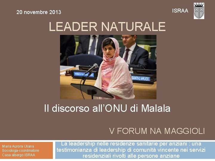 ISRAA 20 novembre 2013 LEADER NATURALE Il discorso all’ONU di Malala V FORUM NA