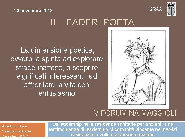 ISRAA 20 novembre 2013 IL LEADER: POETA La dimensione poetica, ovvero la spinta ad