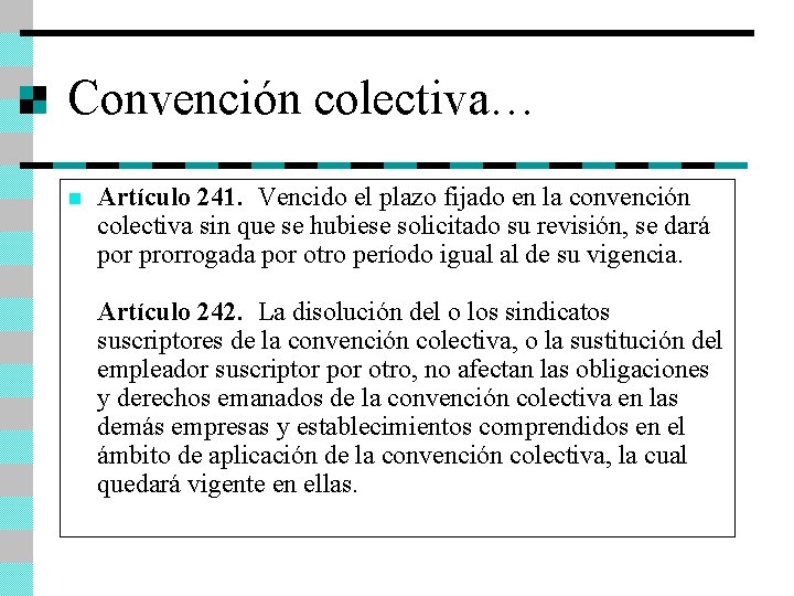 Convención colectiva… n Artículo 241. Vencido el plazo fijado en la convención colectiva sin