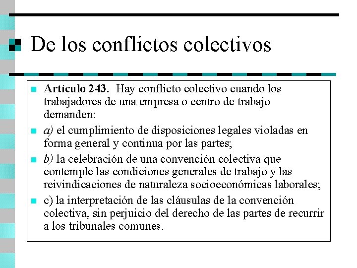 De los conflictos colectivos n n Artículo 243. Hay conflicto colectivo cuando los trabajadores