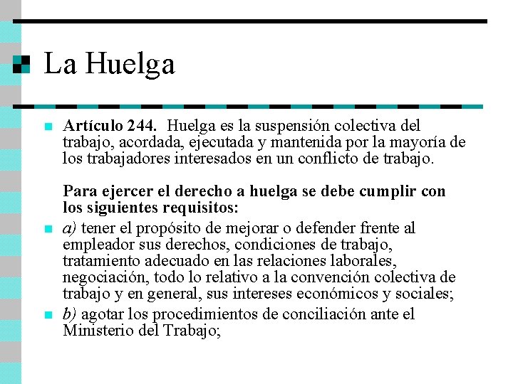 La Huelga n n n Artículo 244. Huelga es la suspensión colectiva del trabajo,