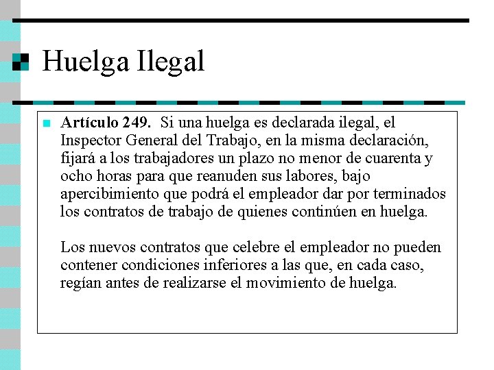 Huelga Ilegal n Artículo 249. Si una huelga es declarada ilegal, el Inspector General