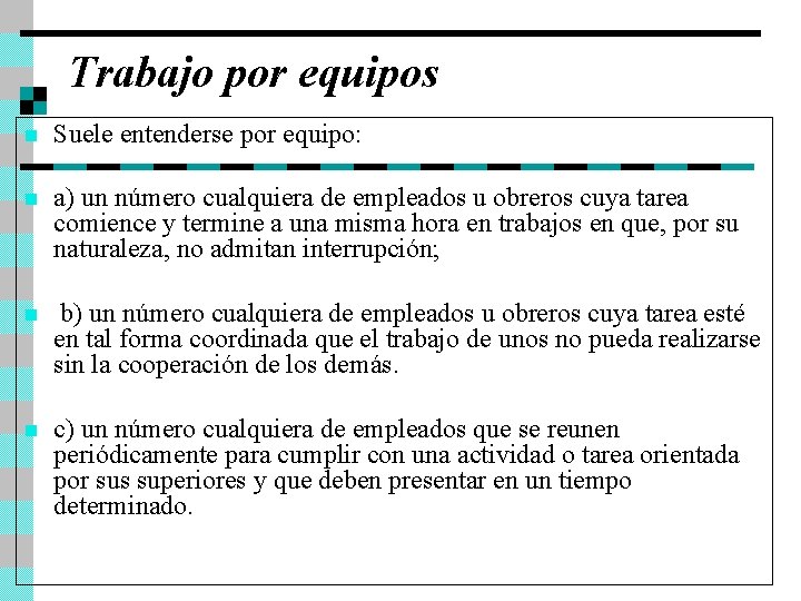 Trabajo por equipos n Suele entenderse por equipo: n a) un número cualquiera de