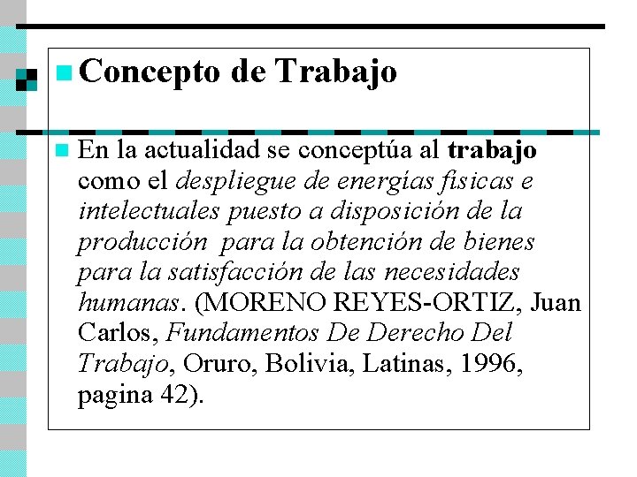 n Concepto de Trabajo n En la actualidad se conceptúa al trabajo como el