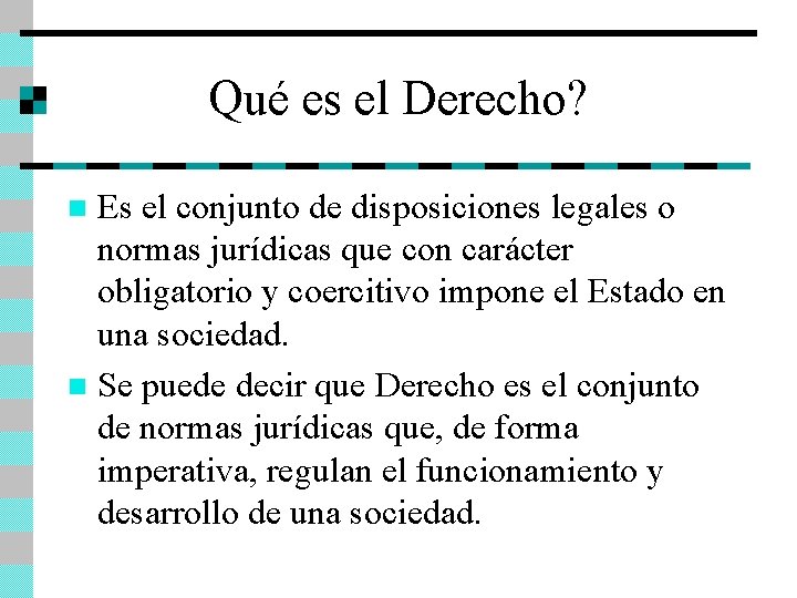 Qué es el Derecho? Es el conjunto de disposiciones legales o normas jurídicas que