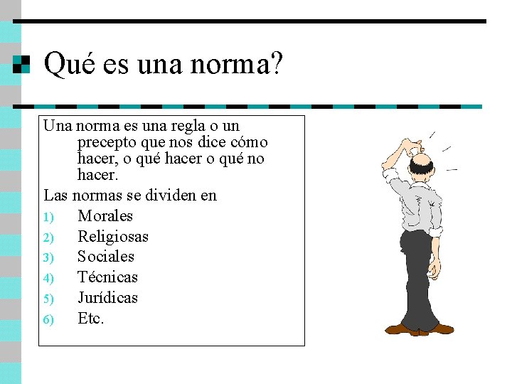 Qué es una norma? ? Una norma es una regla o un precepto que