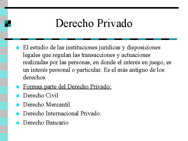 Derecho Privado n n n El estudio de las instituciones jurídicas y disposiciones legales