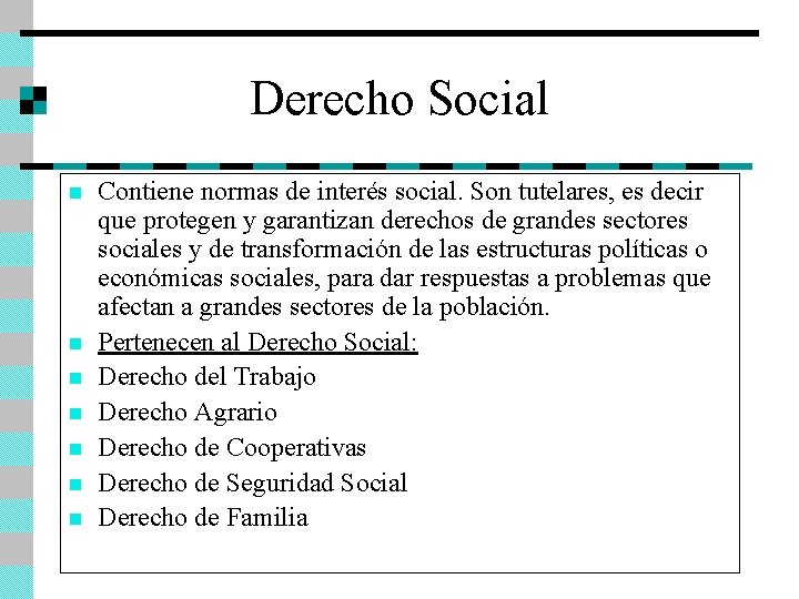 Derecho Social n n n n Contiene normas de interés social. Son tutelares, es